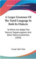 A Larger Grammar of the Tamil Language in Both Its Dialects