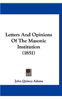 Letters And Opinions Of The Masonic Institution (1851)