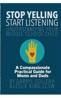 STOP YELLING, START LISTENING - Understanding Your Middle School Child