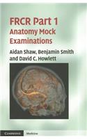 FRCR Part 1 Anatomy Mock Examinations