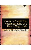 Grain or Chaff? the Autobiography of a Police Magistrate