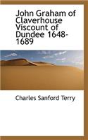 John Graham of Claverhouse Viscount of Dundee 1648-1689