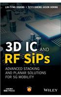 3D IC and RF SiPs: Advanced Stacking and Planar Solutions for 5G Mobility
