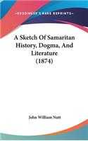 A Sketch Of Samaritan History, Dogma, And Literature (1874)