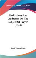 Meditations and Addresses on the Subject of Prayer (1844)