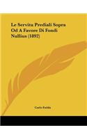 Le Servitu Prediali Sopra Od A Favore Di Fondi Nullius (1892)