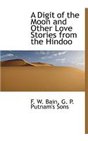 A Digit of the Moon and Other Love Stories from the Hindoo