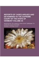 Reports of Cases Argued and Determined in the Supreme Court of the State of Vermont Volume 45; Reported by the Judges of Said Court, Agreeably to a Statute Law of the State: (English)