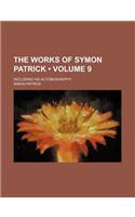 The Works of Symon Patrick (Volume 9); Including His Autobiography: (English)