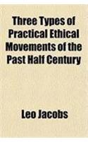 Three Types of Practical Ethical Movements of the Past Half Century