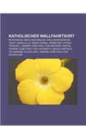 Katholischer Wallfahrtsort: Petersdom, Berg Der Kreuze, Wallfahrtskirche, Trsat, Andacollo, Maria Radna, Aparecida, Fatima, Ternopil(German)