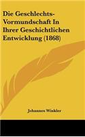 Die Geschlechts-Vormundschaft in Ihrer Geschichtlichen Entwicklung (1868)