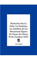 Recherches Sur Le Culte, Les Symboles, Les Attributs, Et Les Monuments Figures de Venus