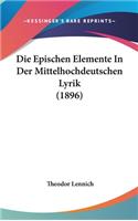 Die Epischen Elemente in Der Mittelhochdeutschen Lyrik (1896)
