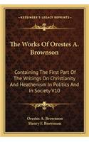 The Works Of Orestes A. Brownson