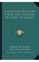 A Selection from the Poetry and Comedies of Alfred de Musset