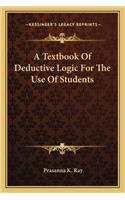 Textbook of Deductive Logic for the Use of Students