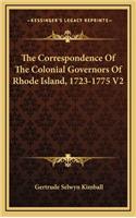 The Correspondence of the Colonial Governors of Rhode Island, 1723-1775 V2