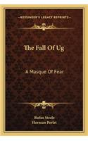 The Fall Of Ug