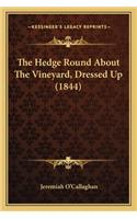 Hedge Round About The Vineyard, Dressed Up (1844)