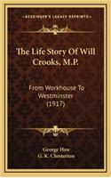 The Life Story Of Will Crooks, M.P.