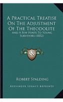 Practical Treatise on the Adjustment of the Theodolite