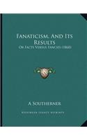 Fanaticism, And Its Results