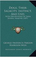 Dogs, Their Sagacity, Instinct, and Uses: With Descriptions of Their Several Varieties (1857)