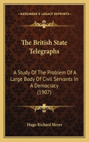 British State Telegraphs: A Study of the Problem of a Large Body of Civil Servants in a Democracy (1907)