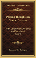Passing Thoughts in Sonnet Stanzas: With Other Poems, Original and Translated (1854)