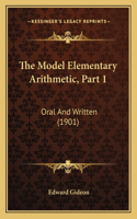Model Elementary Arithmetic, Part 1: Oral And Written (1901)