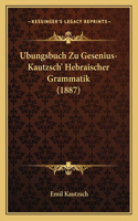 Ubungsbuch Zu Gesenius-Kautzsch' Hebraischer Grammatik (1887): (German)