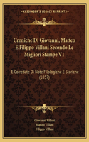 Croniche Di Giovanni, Matteo E Filippo Villani Secondo Le Migliori Stampe V1