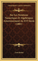 Sur Les Notations Numeriques Et Algebriques Anterieurement Au XVI Siecle (1881)