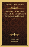 Order Of The Daily Service Of The United Church Of England And Ireland (1843)