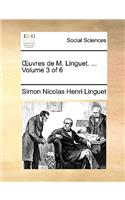 Uvres de M. Linguet. ... Volume 3 of 6: (French)