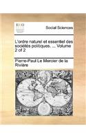 L'Ordre Naturel Et Essentiel Des Societes Politiques. ... Volume 2 of 2