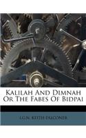 Kalilah and Dimnah or the Fabes of Bidpai