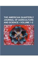The American Quarterly Journal of Agriculture and Science (Volume 1-2): (English)