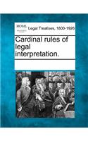 Cardinal rules of legal interpretation.