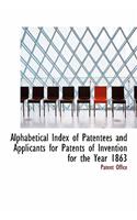 Alphabetical Index of Patentees and Applicants for Patents of Invention for the Year 1863