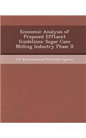 Economic Analysis of Proposed Effluent Guidelines: Sugar Cane Milling Industry Phase II(English)
