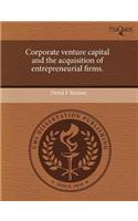 Corporate Venture Capital and the Acquisition of Entrepreneurial Firms
