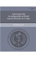 Autonomously Reconfigurable Artificial Neural Network on a Chip