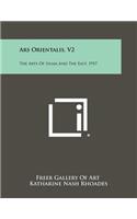 Ars Orientalis, V2: The Arts of Islam and the East, 1957