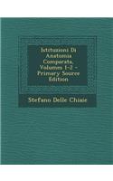 Istituzioni Di Anatomia Comparata, Volumes 1-2