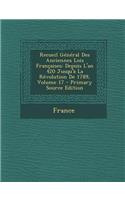 Recueil General Des Anciennes Lois Francaises: Depuis L'An 420 Jusqu'a La Revolution de 1789, Volume 17