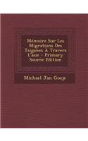 Memoire Sur Les Migrations Des Tsiganes a Travers L'Asie: (French)