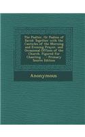 The Psalter, or Psalms of David