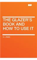 The Glazer's Book and How to Use It